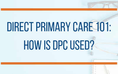 Direct Primary Care 101: Routine and Acute Healthcare Needs